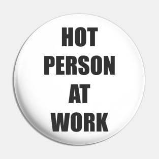 Hot Person At Work Pin