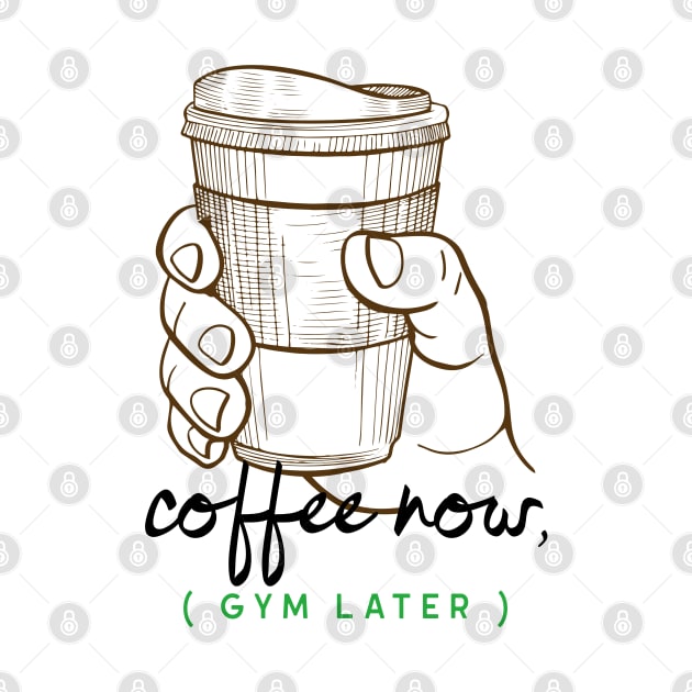 Coffee Now, Gym Later by JC's Fitness Co.