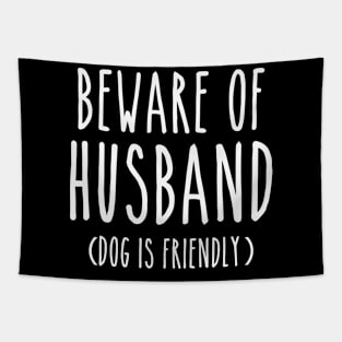 Beware of Husband Dog is Friendly-White Tapestry