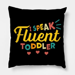 I Speak Fluent Toddler Pillow