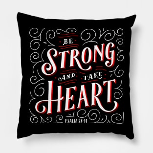 Be strong and take heart Pillow