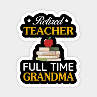 Retired Teacher-Full Time Grandma Magnet