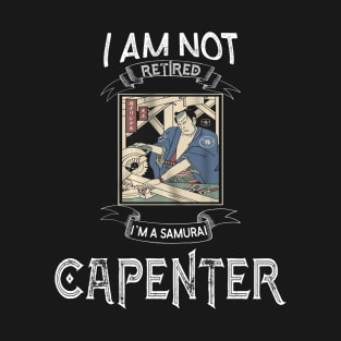 I am not retired I`m a Samurai Capenter - Funny Samurai Champloo T-shirt T-Shirt