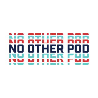 No Other Pod Word Mark - KC WoSo T-Shirt