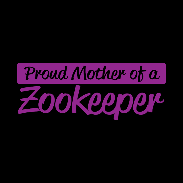 Proud Mother Of Zookeeper by jerranne