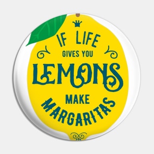 If Life Gives You Lemons, Make Margaritas - Funny Typography Quote Pin