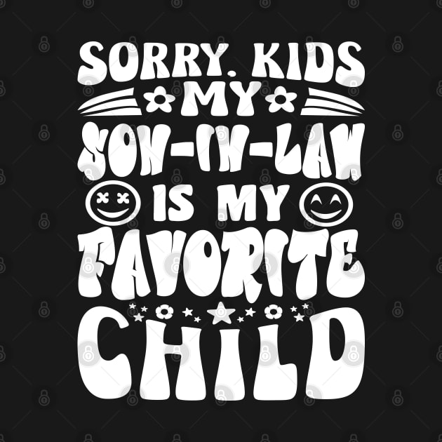 Sorry Kids My Son In Law Mothers Day White Text Retro by JaussZ