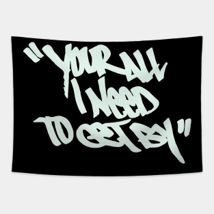 You're all i need Tapestry