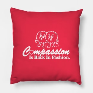 Compassion Is Back In Fashion Pillow