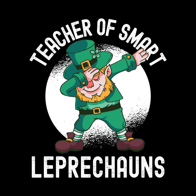 Teacher Of Smart Leprechauns - St Patricks Day by Fabvity