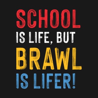 School is Life but Brawl is Lifer! T-Shirt