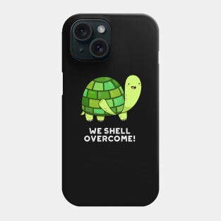 We Shell Overcome Cute Tortoise Pun Phone Case