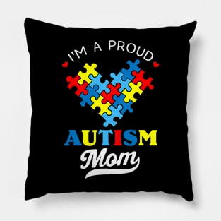 I'm A Proud Mom Autism Awareness Autistic Heart Son Daughter Pillow