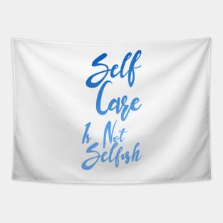 Self Care is not selfish Tapestry