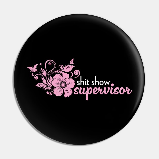 Shit Show Supervisor - sarcastic gift idea Pin by PaulJus