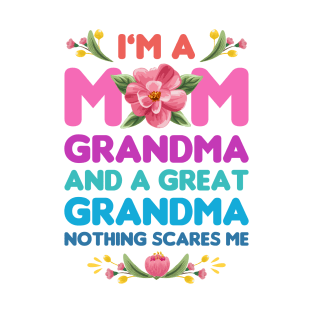 Mothers Day, Im A Mom Grandma And A Great Grandma Nothing Scares Me T-Shirt