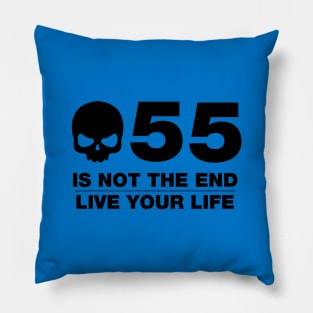 55 Is Not The End - Birthday Shirt (Black Text) Pillow