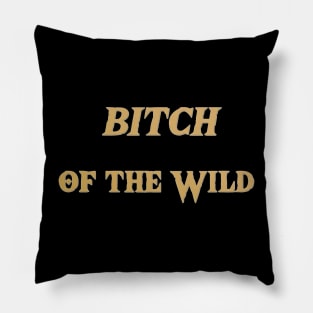 Btch of the Wild Pillow