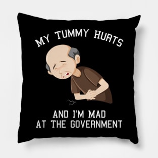 My Tummy Hurts And I'm Mad At The Government Pillow