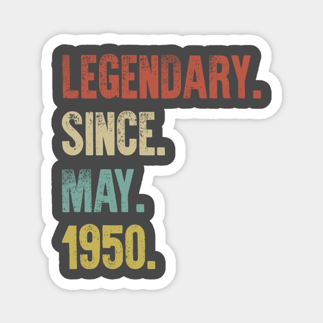 Retro Vintage 70th Birthday Legendary Since May 1950 Magnet by DutchTees