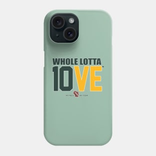 Whole Lotta 10VE™ Phone Case