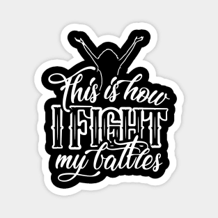 This is How I Fight My Battles Magnet