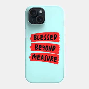 Blessed Beyond Measure | Christian Typography Phone Case