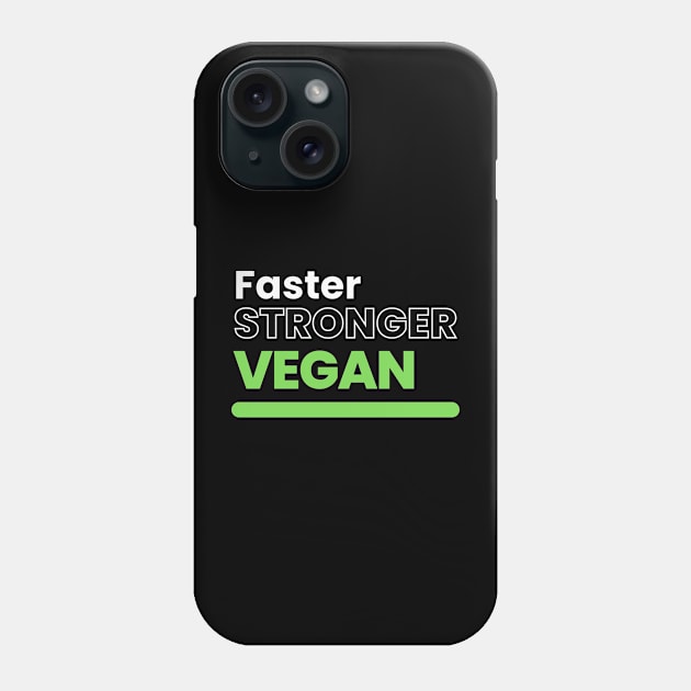 Faster Stronger Vegan Phone Case by HobbyAndArt