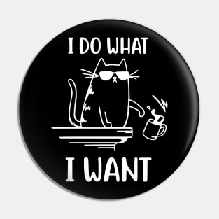 I Do What I Want - Funny Cool Cat Pin