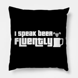 i speak beer fluently Pillow