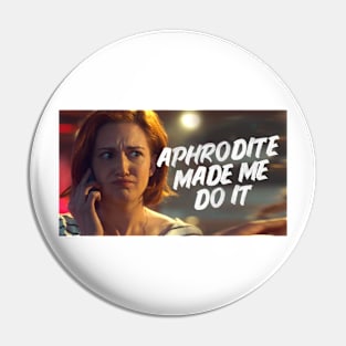 Aphrodite made me do it - Sticker Pin