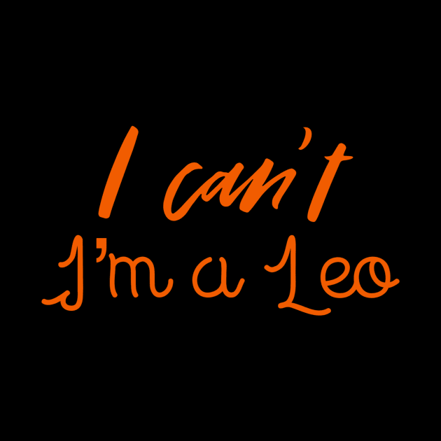 I can't I'm a Leo by Sloop
