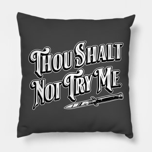 Thou Shalt Not Try Me. Pillow