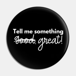 Tell Me Something Great - Perfect for the extroverted social butterfly who loves to talk to new people Pin