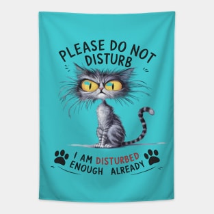 Disturbed Cat: Humorous Feline Attitude Tee Tapestry