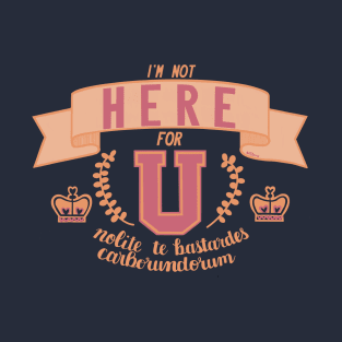 Not Here For U, Handmaid edit T-Shirt