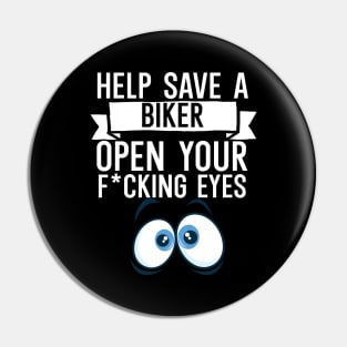 Help Save a Biker Open Your Fcking Eyes Pin