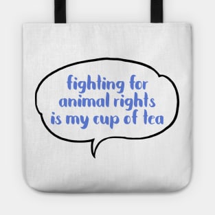 Fighting for Animals Rights is my cup of tea Tote