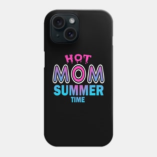 Hot Mom Summer Time Funny Summer Vacation Shirts For Mom Phone Case