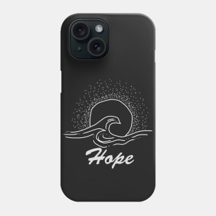 Hope with sun and waves, inspirational meanings Phone Case