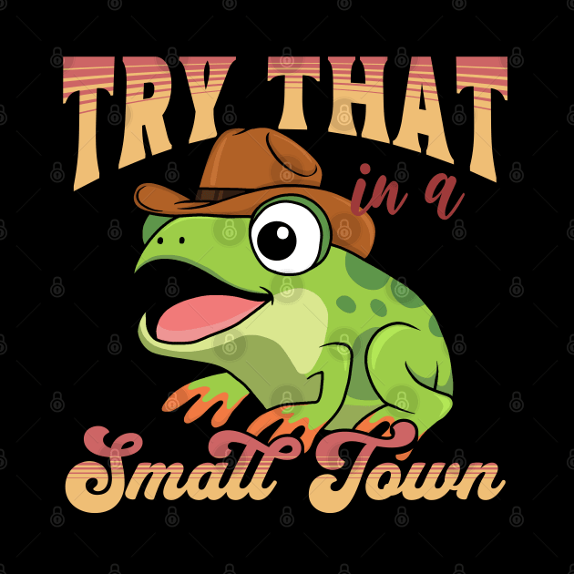 Try That In A Small Town by valentinahramov