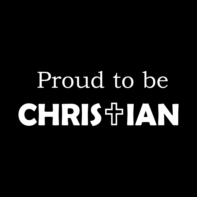 proud to be Christian Religious Tee by Foxydream