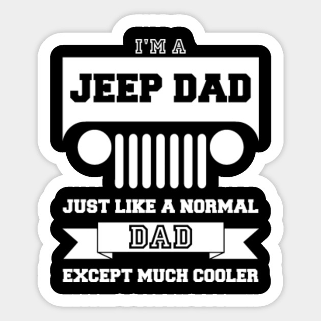 Download I'm a Jeep Dad - Dad - Sticker | TeePublic