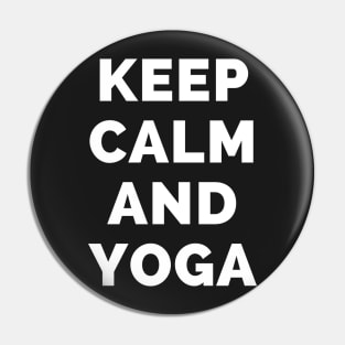 Keep Calm And Yoga - Black And White Simple Font - Funny Meme Sarcastic Satire - Self Inspirational Quotes - Inspirational Quotes About Life and Struggles Pin