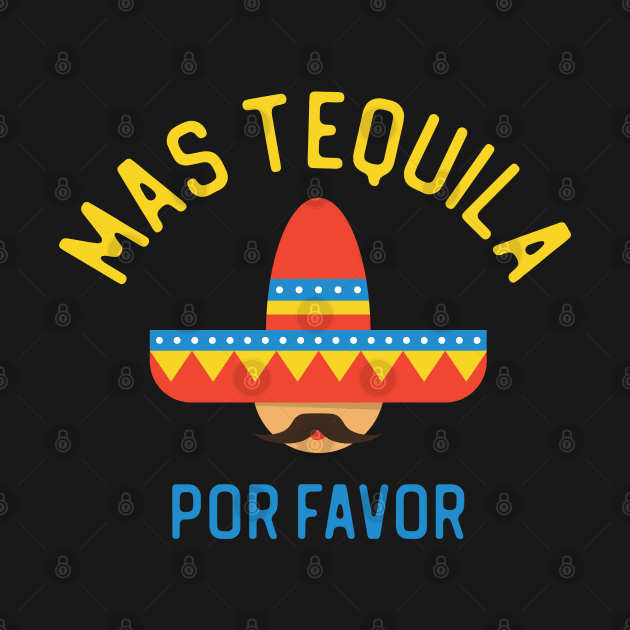 Mas Tequila Por Favor Cinco de Mayo by TGKelly