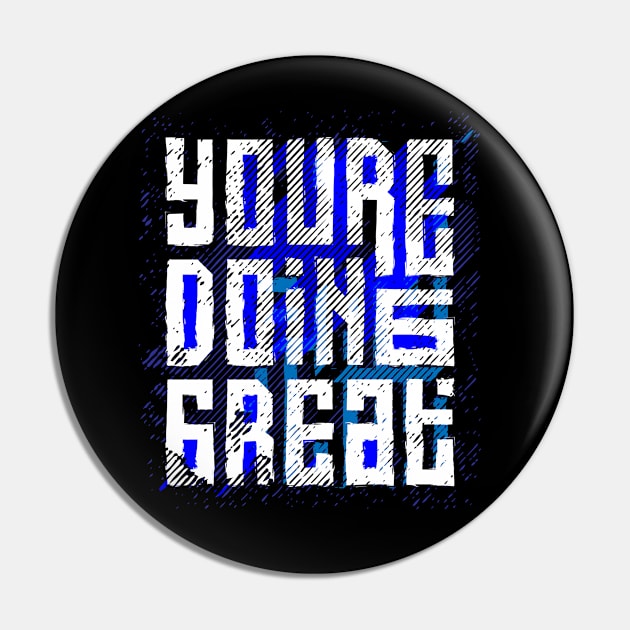 You're Doing Great Pin by Mako Design 