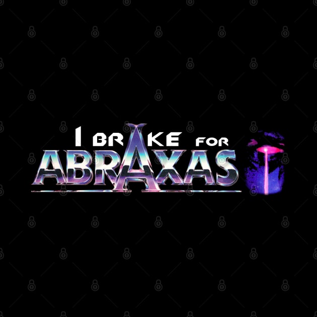 I Brake For Abraxas by Two Reasons