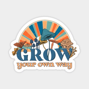 Grow your own way Magnet