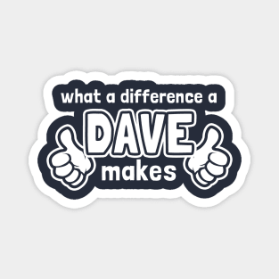 What A Difference A Dave Makes Magnet