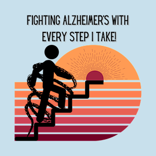 FIGHTING ALZHEIMER'S WITH EVERY STEP I TAKE! T-Shirt